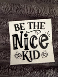 be the nice kid