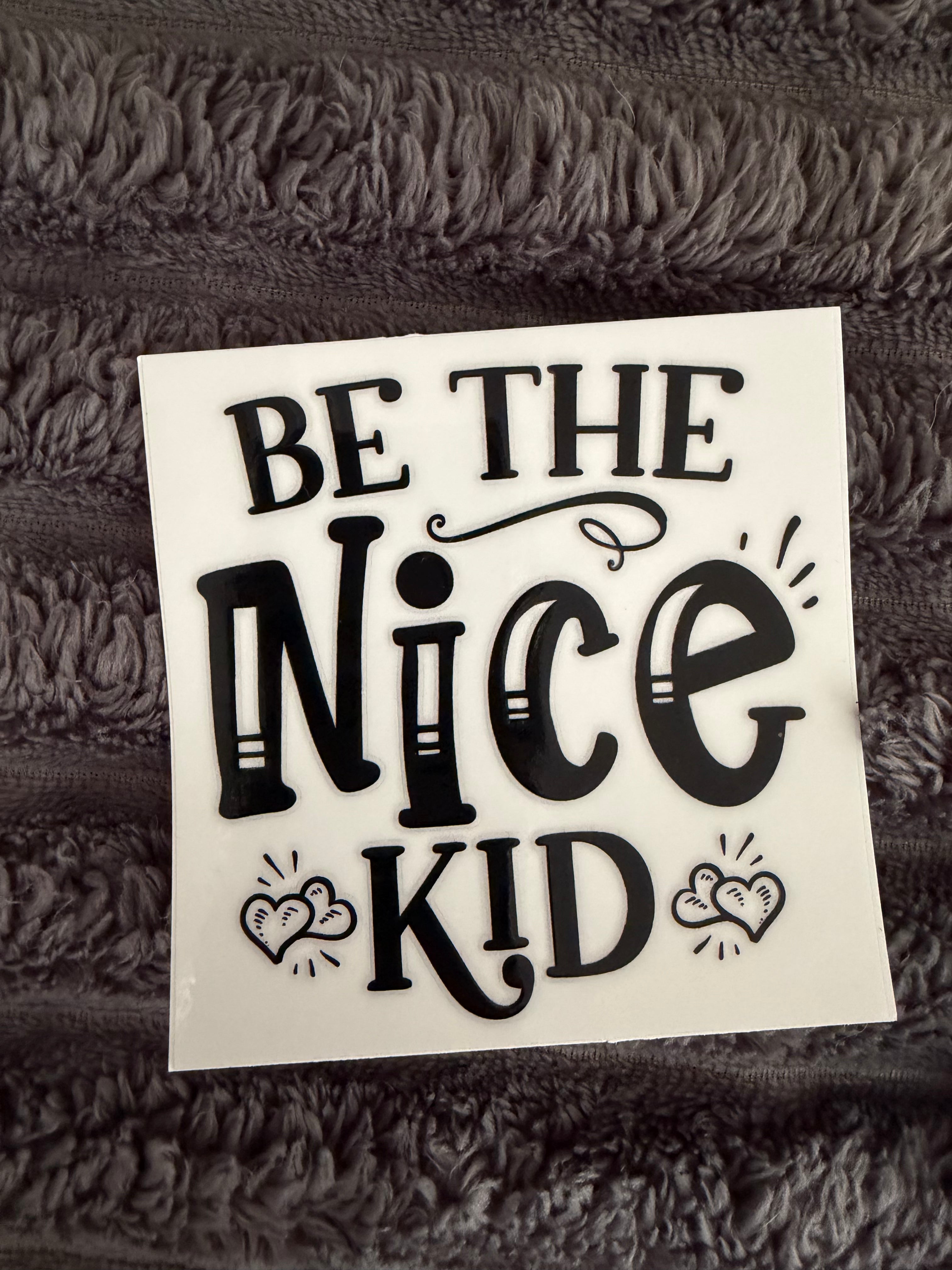 be the nice kid