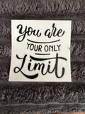 you are your only limit