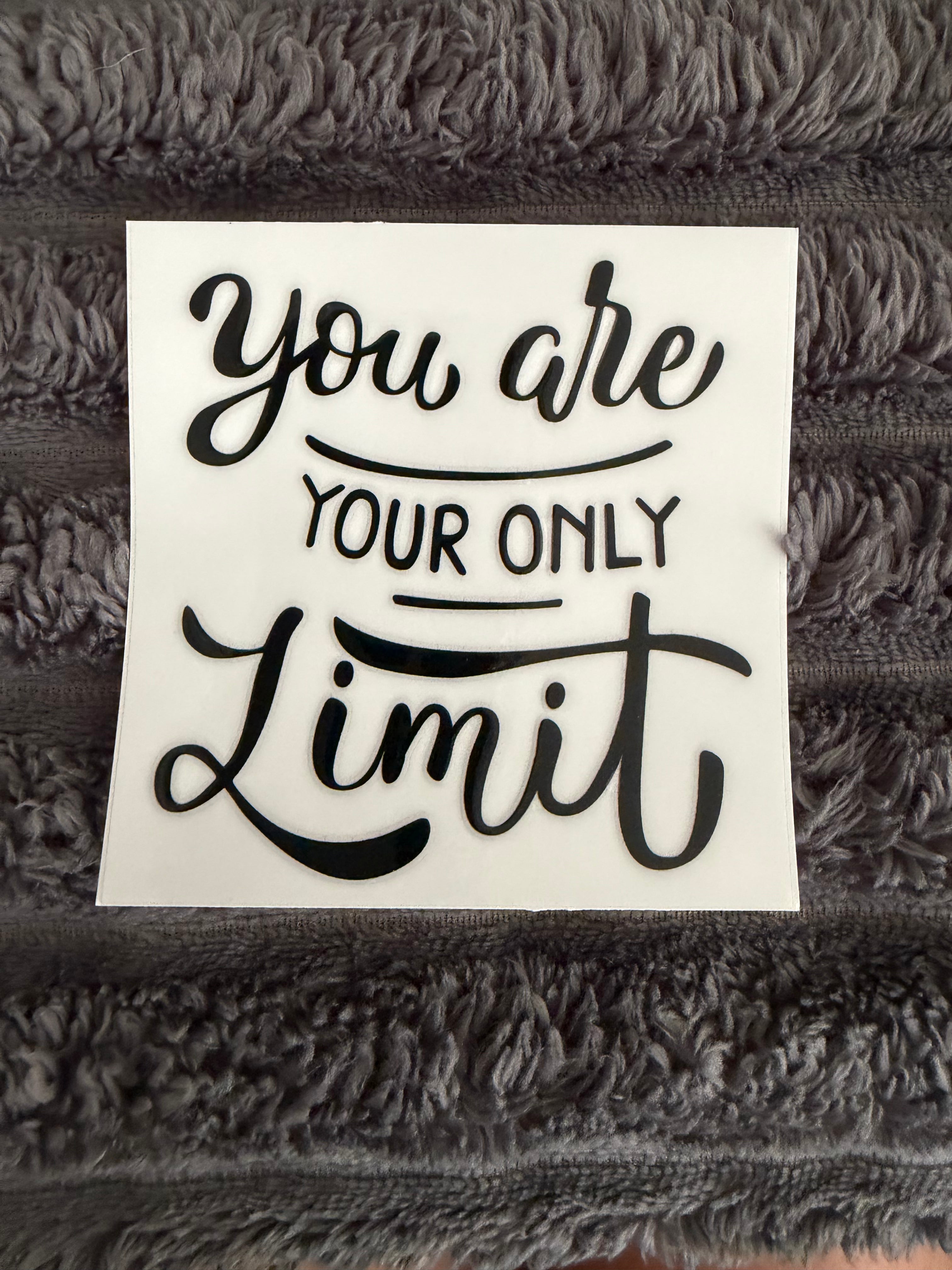 you are your only limit