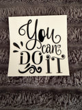 you can do it