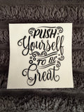 push yourself to be great