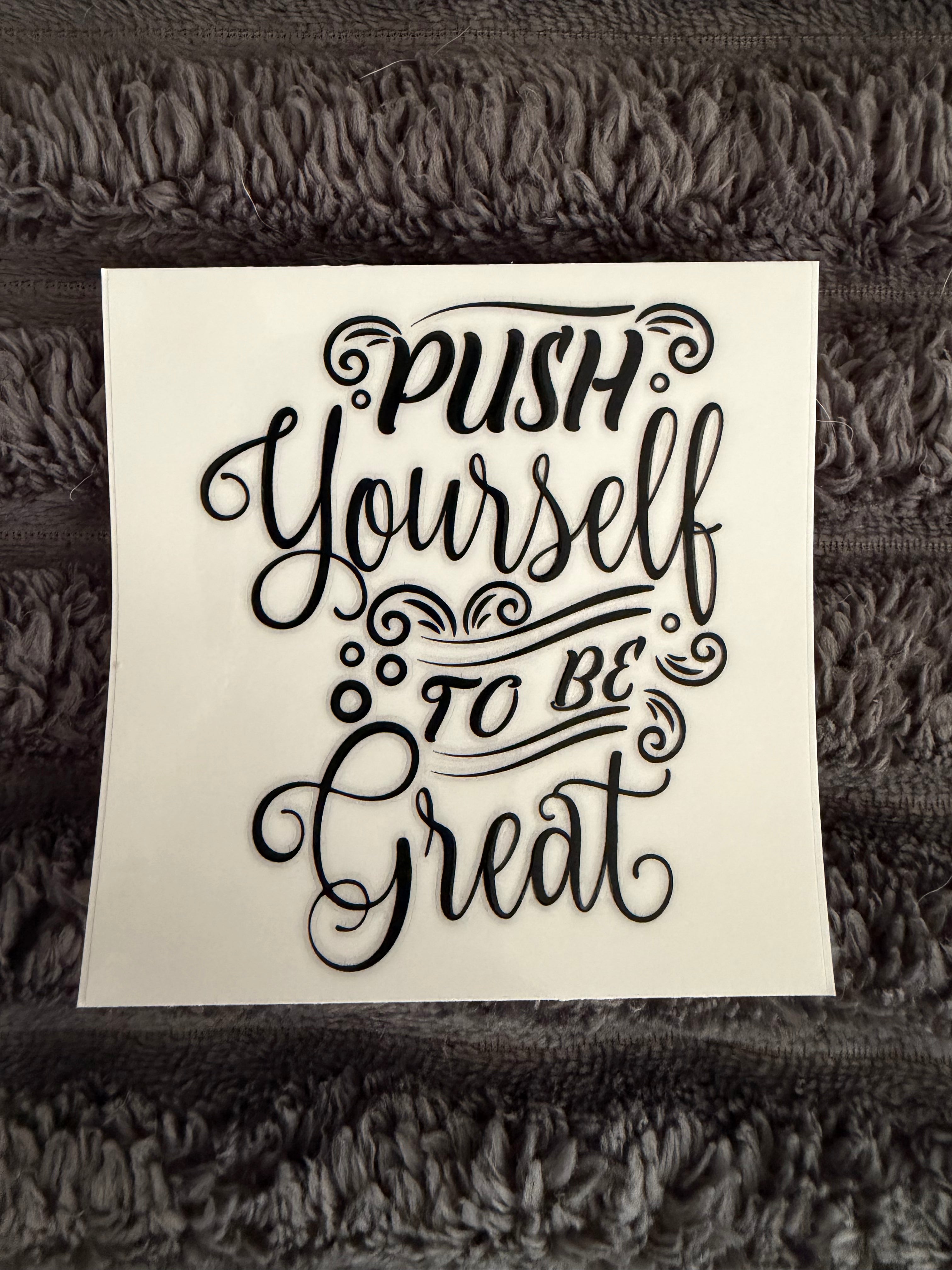 push yourself to be great