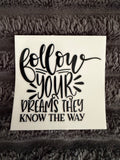 follow your dreams they know the way