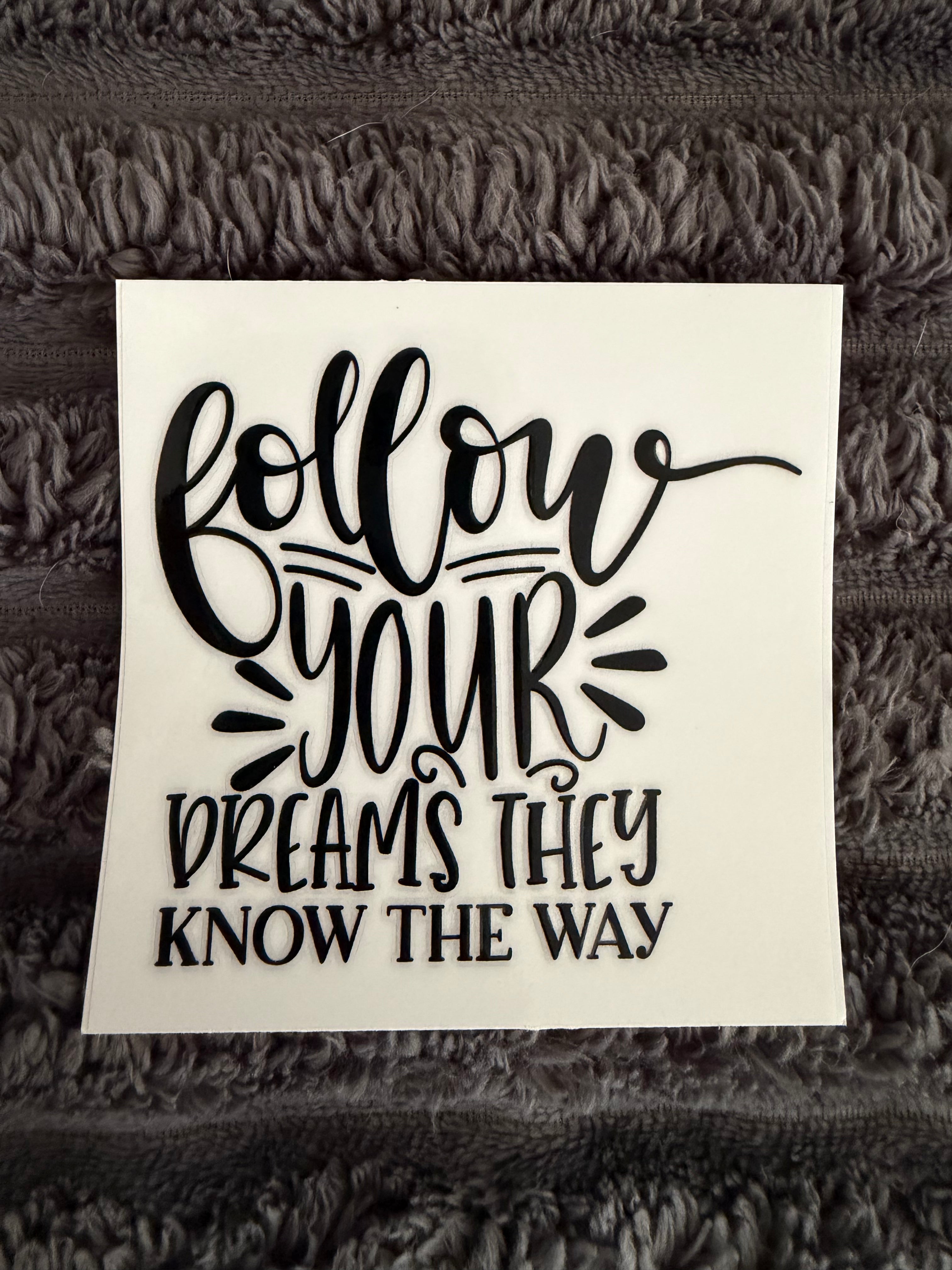 follow your dreams they know the way