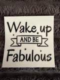 wake up and be fabulous