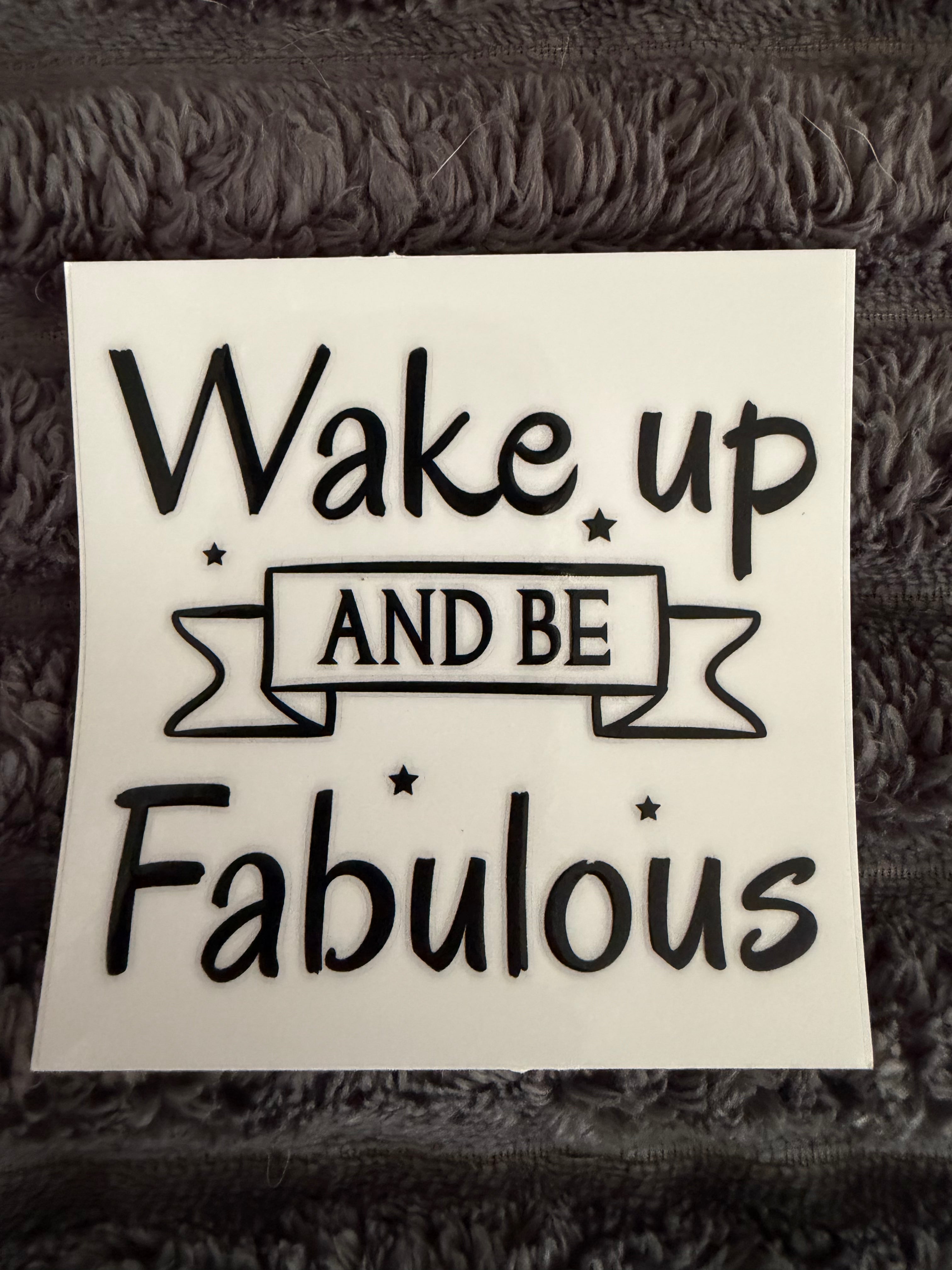 wake up and be fabulous
